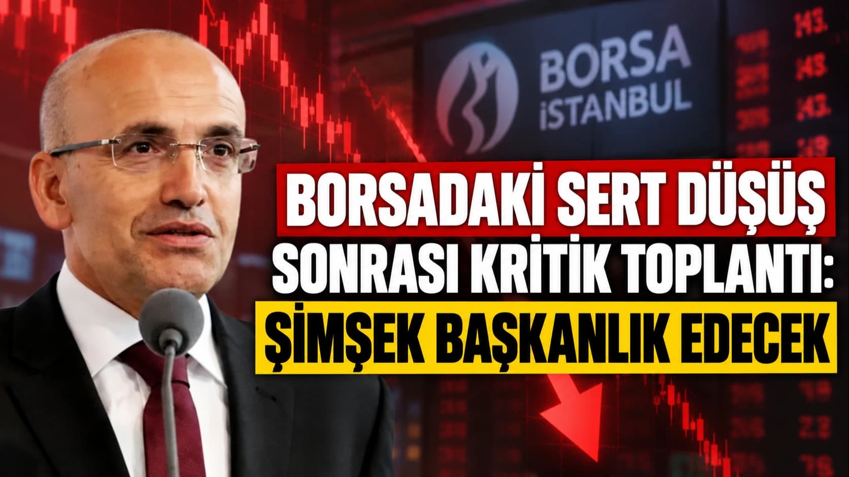 Borsadaki sert düşüş sonrası kritik toplantı: Şimşek başkanlık edecek