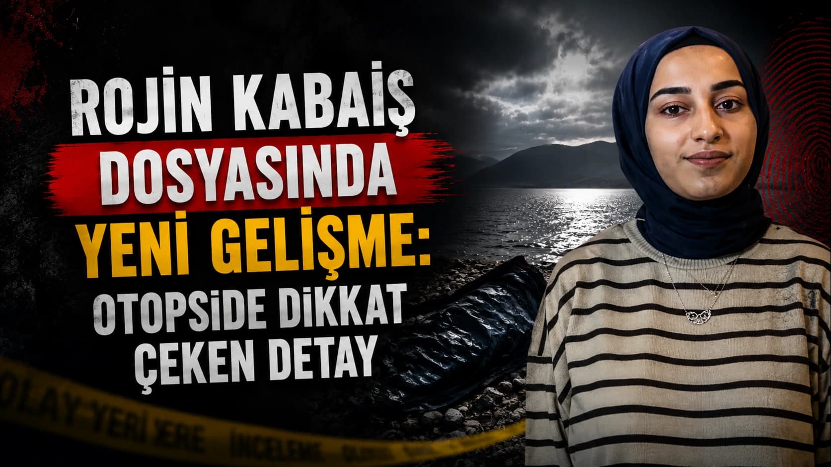 ROJİN KABAİŞ dosyasında yeni gelişme: Otopside dikkat çeken detay