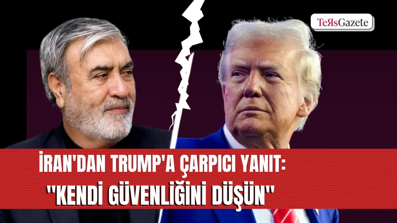 İRAN'DAN TRUMP'A ÇARPICI YANIT: "KENDİ GÜVENLİĞİNİ DÜŞÜN"
