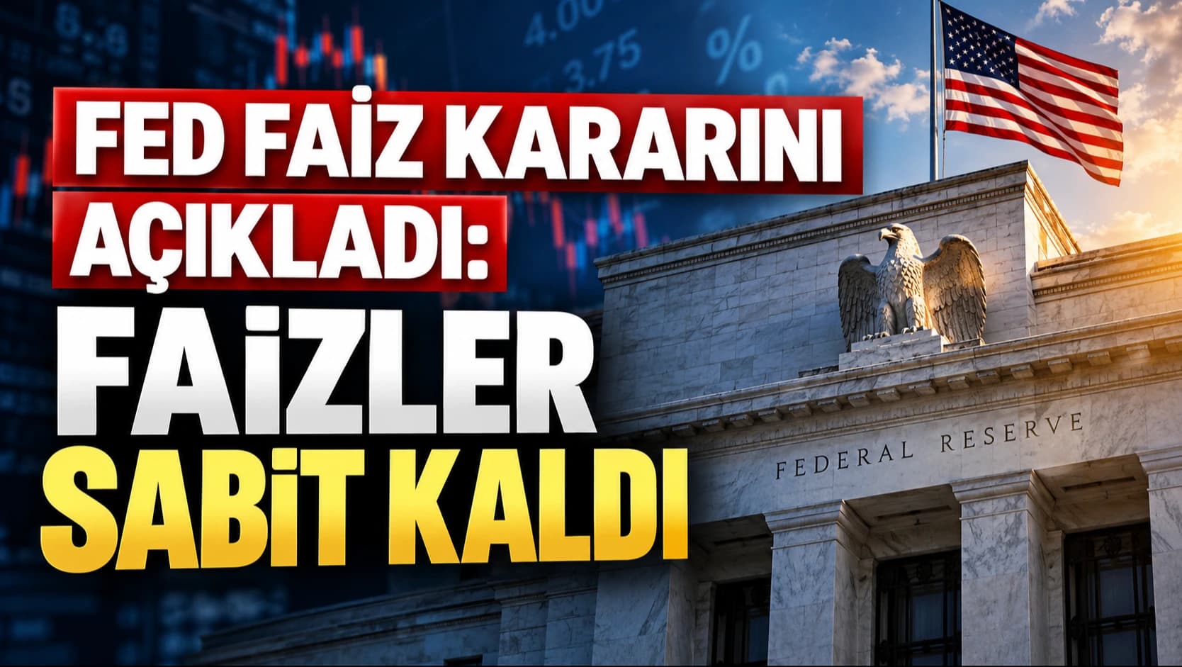 Fed faiz kararını açıkladı: Faizler sabit kaldı