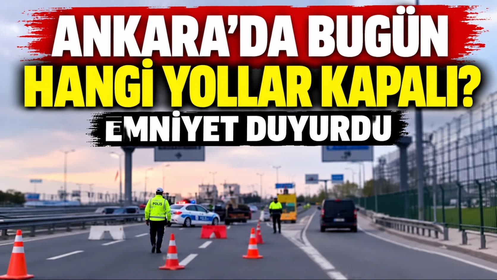 Ankara’da bugün hangi yollar kapalı? Emniyet duyurdu
