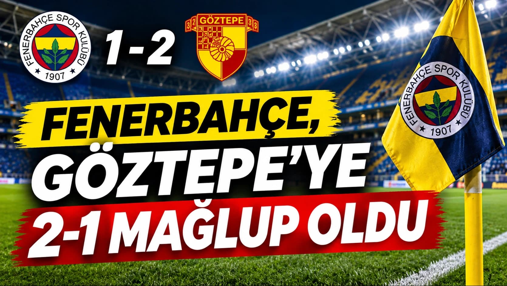 Fenerbahçe, Göztepe karşısında yıkıldı: Kadıköy'de 2-1