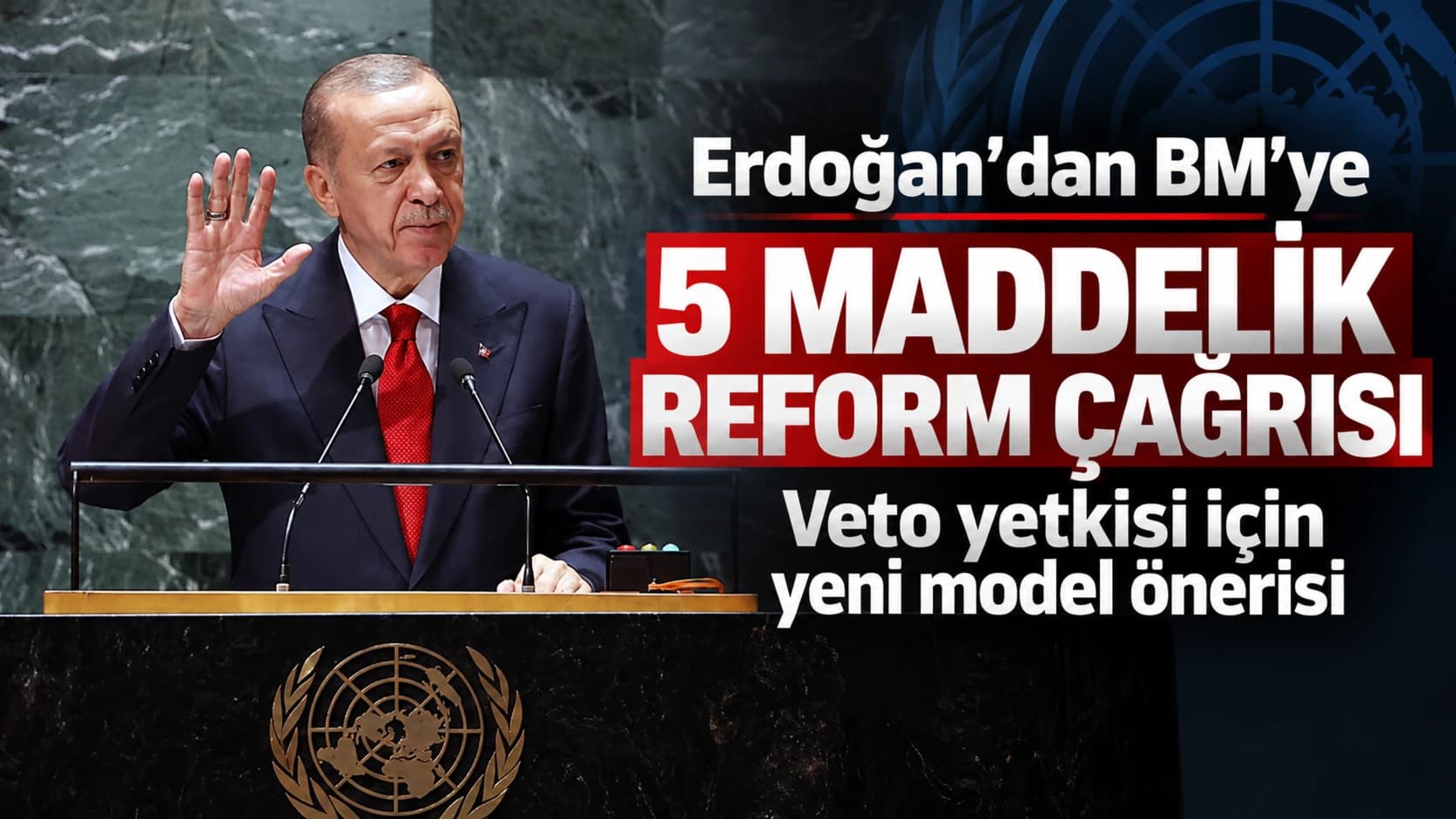 Erdoğan'dan BM'ye 5 maddelik reform çağrısı: Veto yetkisi için yeni model önerisi