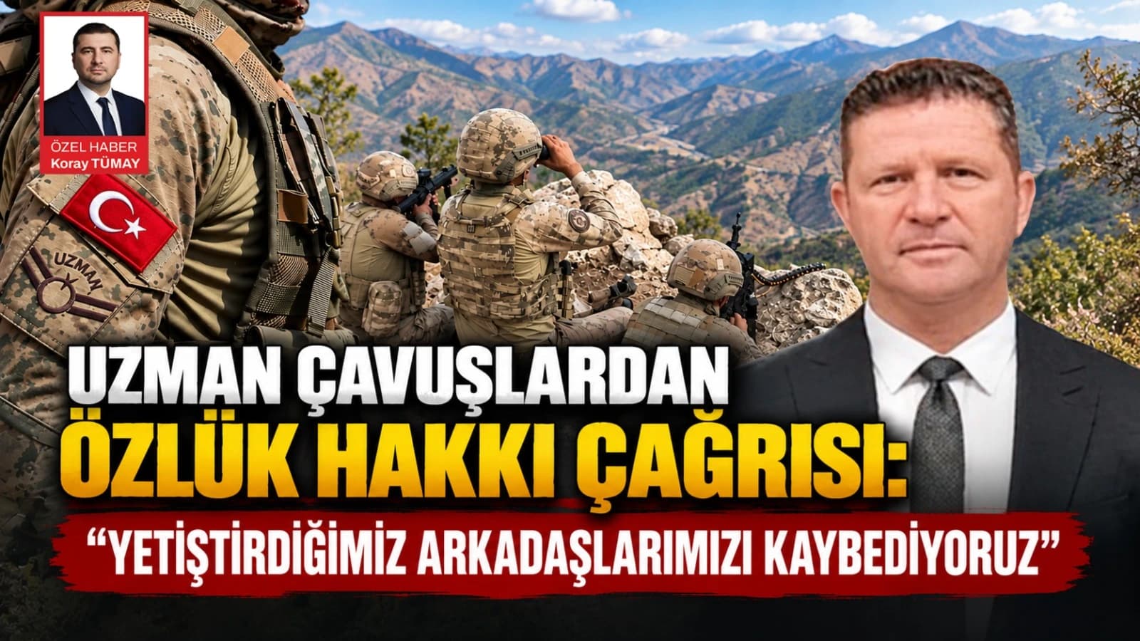 UZMAN ÇAVUŞLARDAN ÖZLÜK HAKKI ÇAĞRISI: “YETİŞTİRDİĞİMİZ ARKADAŞLARIMIZI KAYBEDİYORUZ”