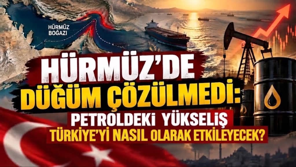 Hürmüz'de düğüm çözülmedi: Petroldeki yükseliş Türkiye'yi nasıl etkileyecek?