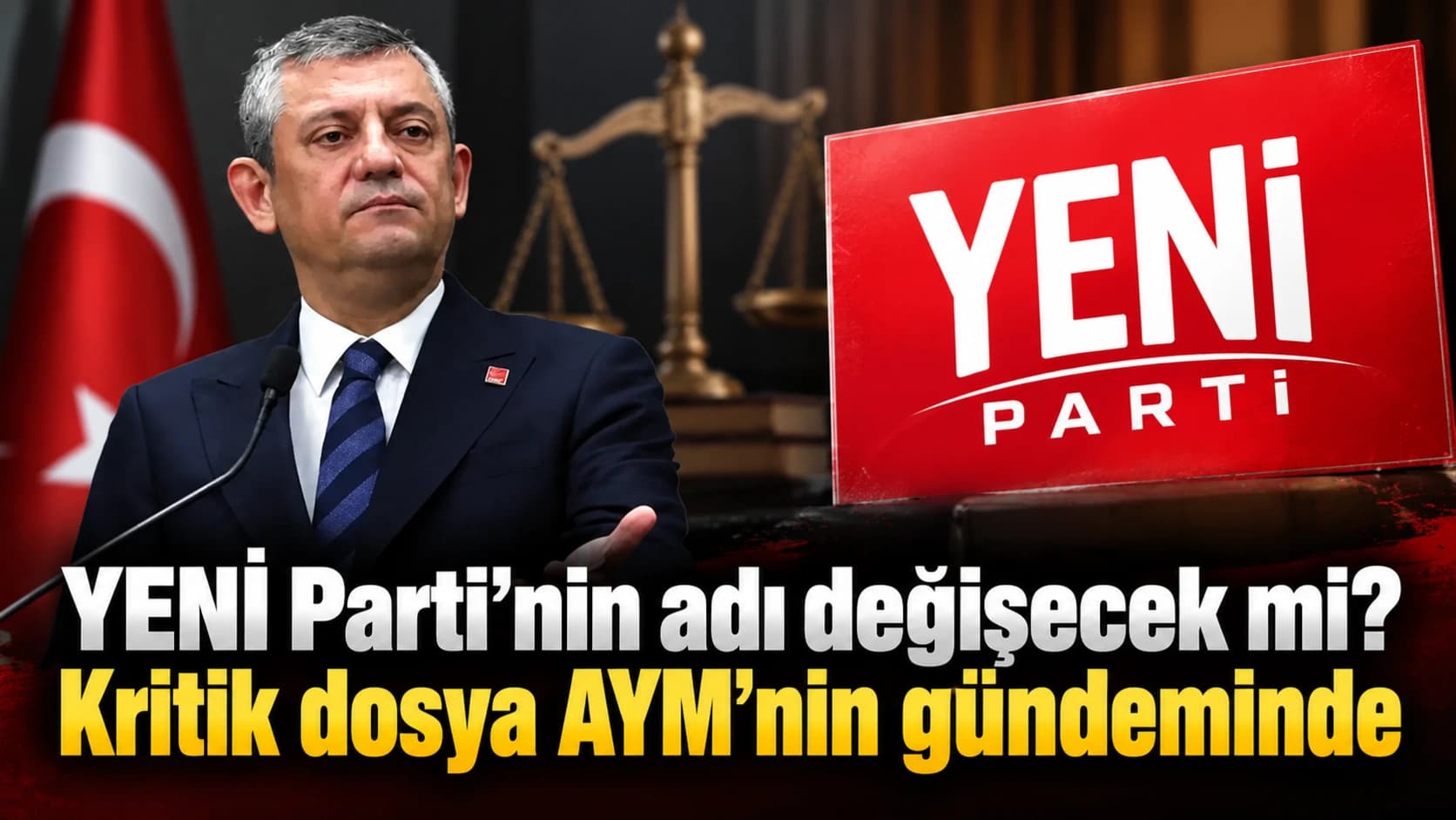 YENİ Parti’nin adı değişecek mi? Kritik dosya AYM’nin gündeminde
