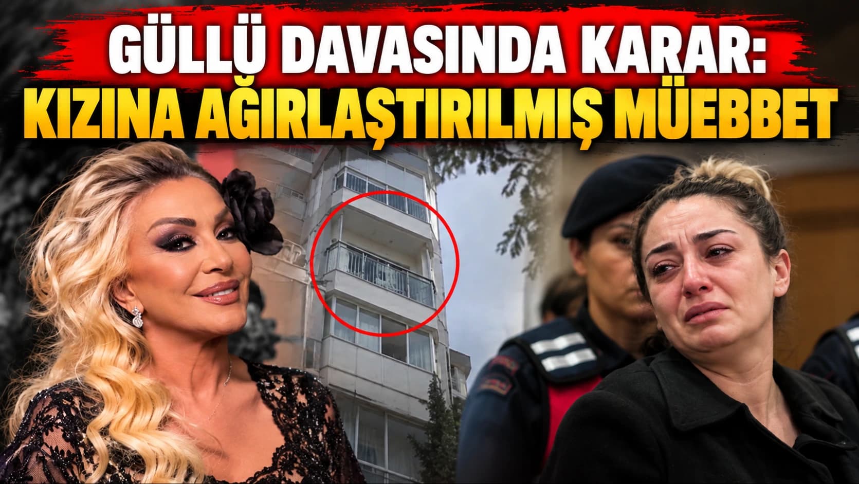 Güllü davasında karar: Kızına ağırlaştırılmış müebbet
