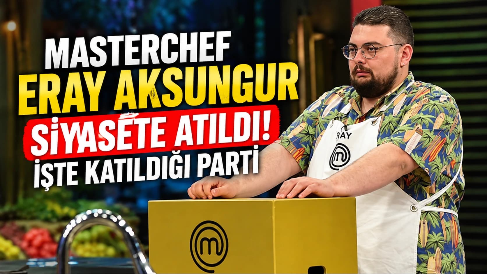 MasterChef Eray Aksungur siyasete atıldı! İşte katıldığı parti
