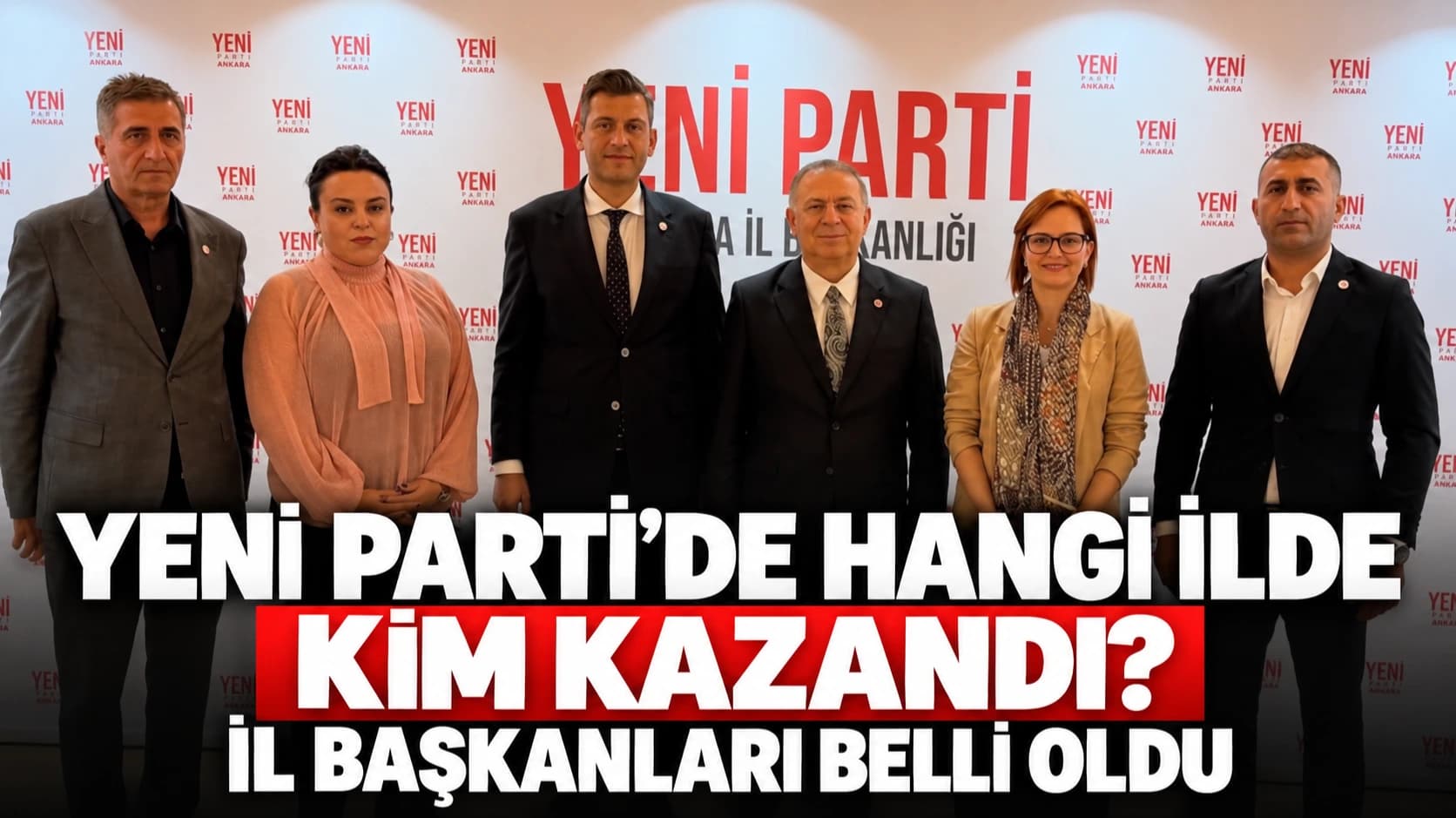 YENİ Parti’de hangi ilde kim kazandı? İl başkanları belli oldu