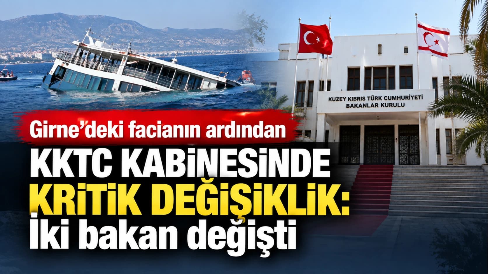 Girne’deki facianın ardından KKTC kabinesinde kritik değişiklik: İki bakan değişti