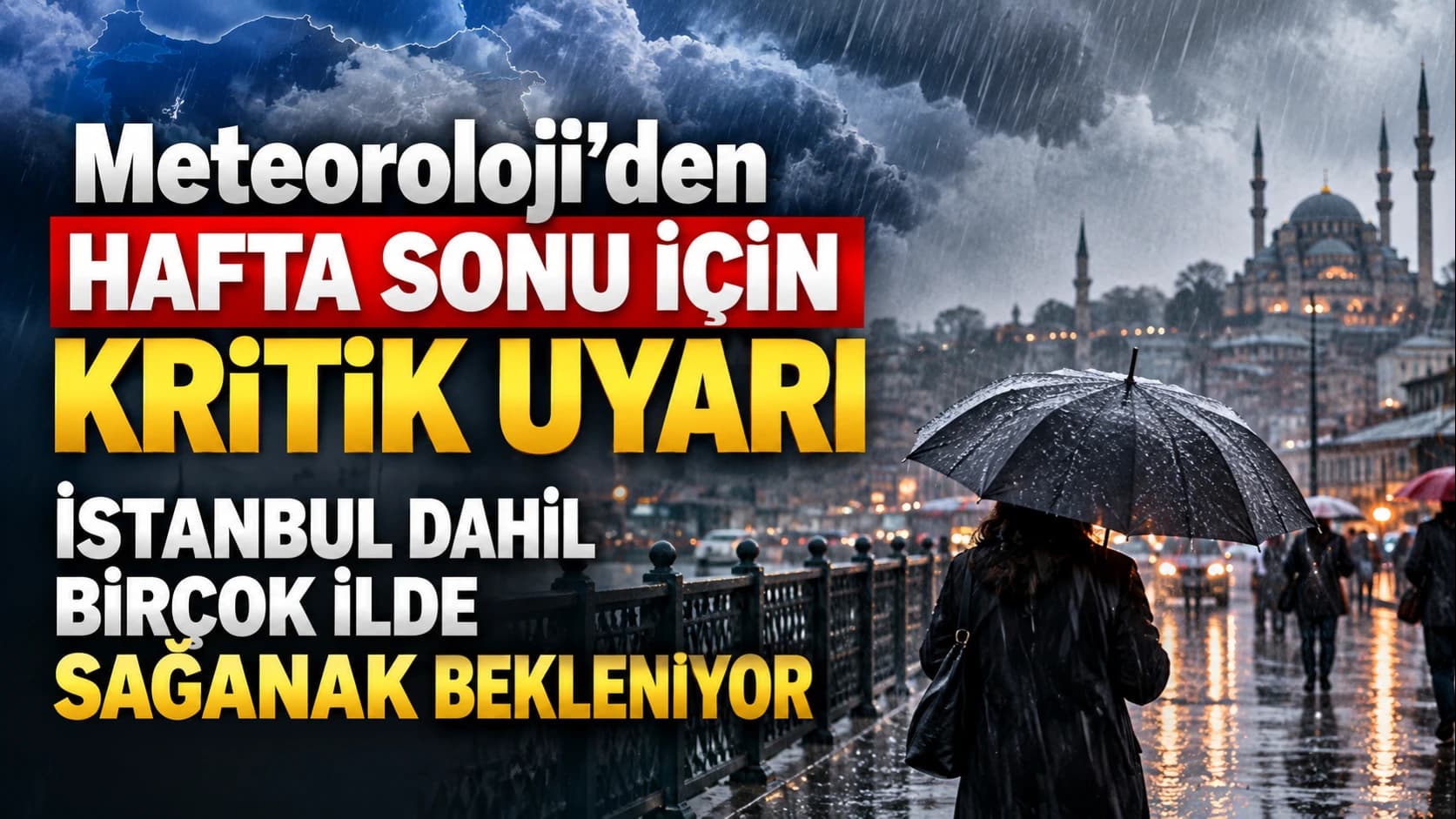 Meteoroloji’den hafta sonu için kritik uyarı: İstanbul dahil birçok ilde sağanak bekleniyor