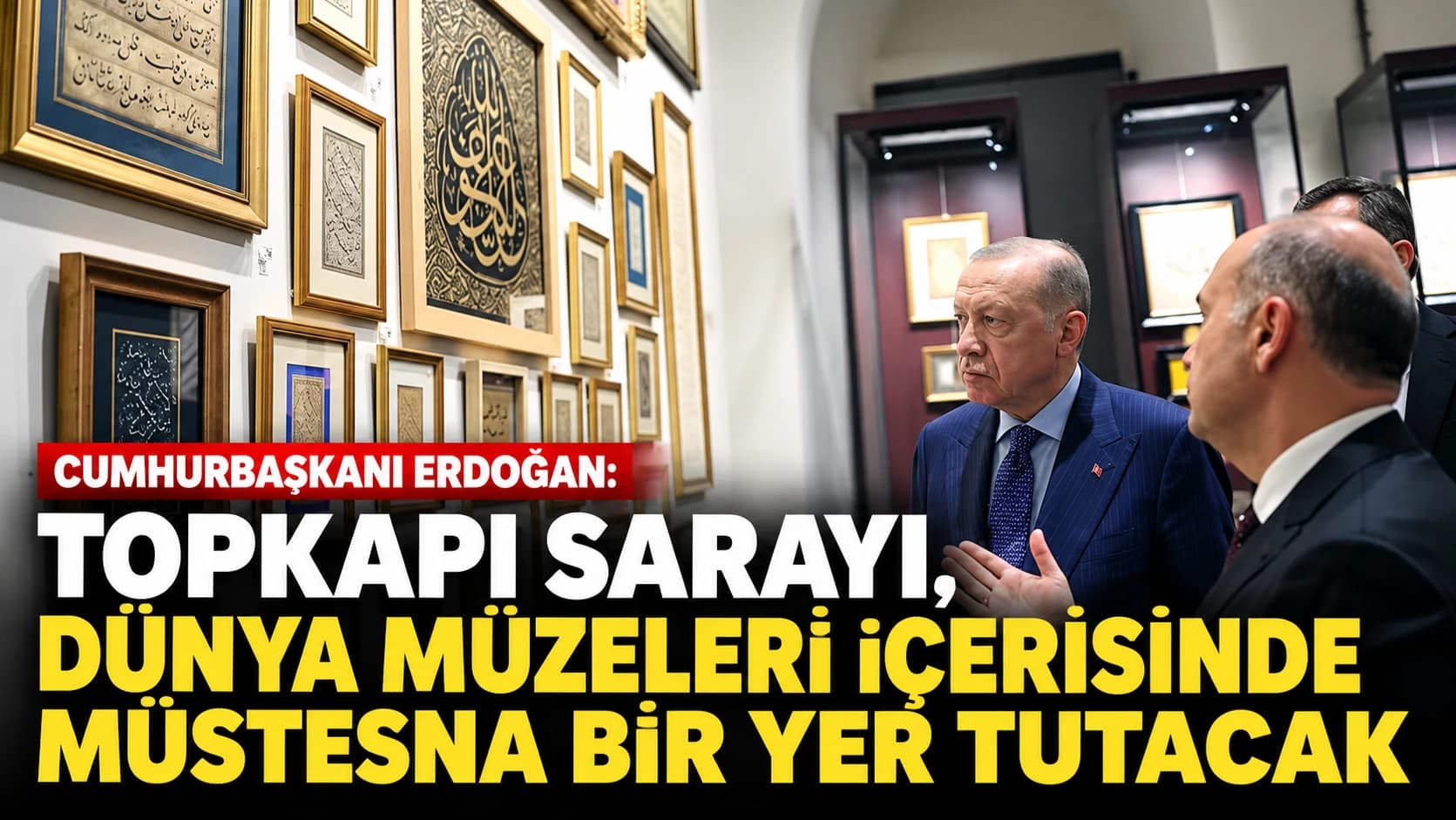 Cumhurbaşkanı Erdoğan: Topkapı Sarayı, dünya müzeleri içerisinde müstesna bir yer tutacak