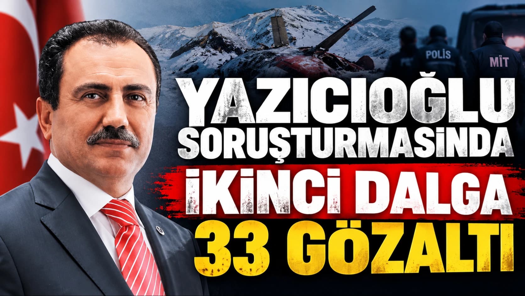 Yazıcıoğlu soruşturmasında ikinci dalga: 33 gözaltı