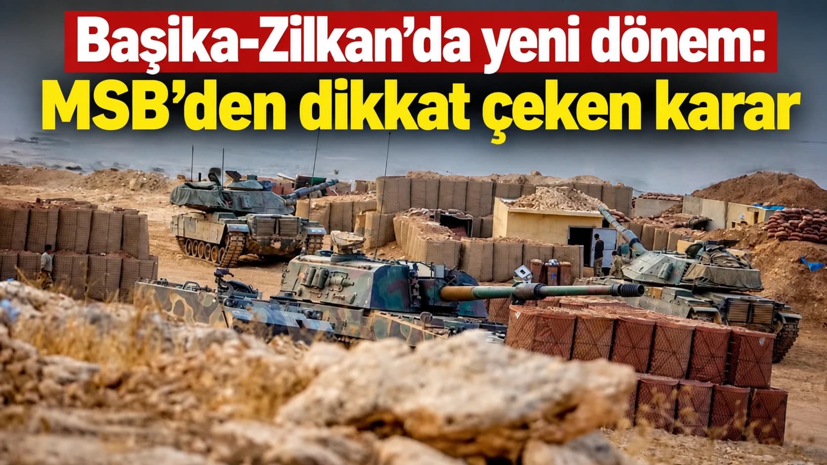 Başika-Zilkan’da yeni dönem: MSB’den dikkat çeken karar