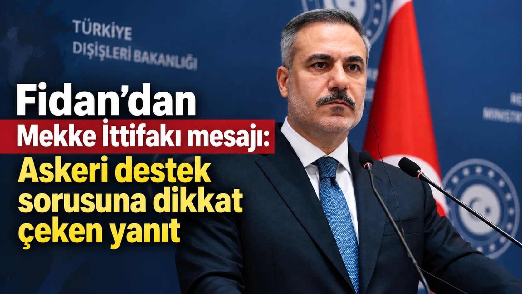 Fidan’dan Mekke İttifakı mesajı: Askeri destek sorusuna dikkat çeken yanıt