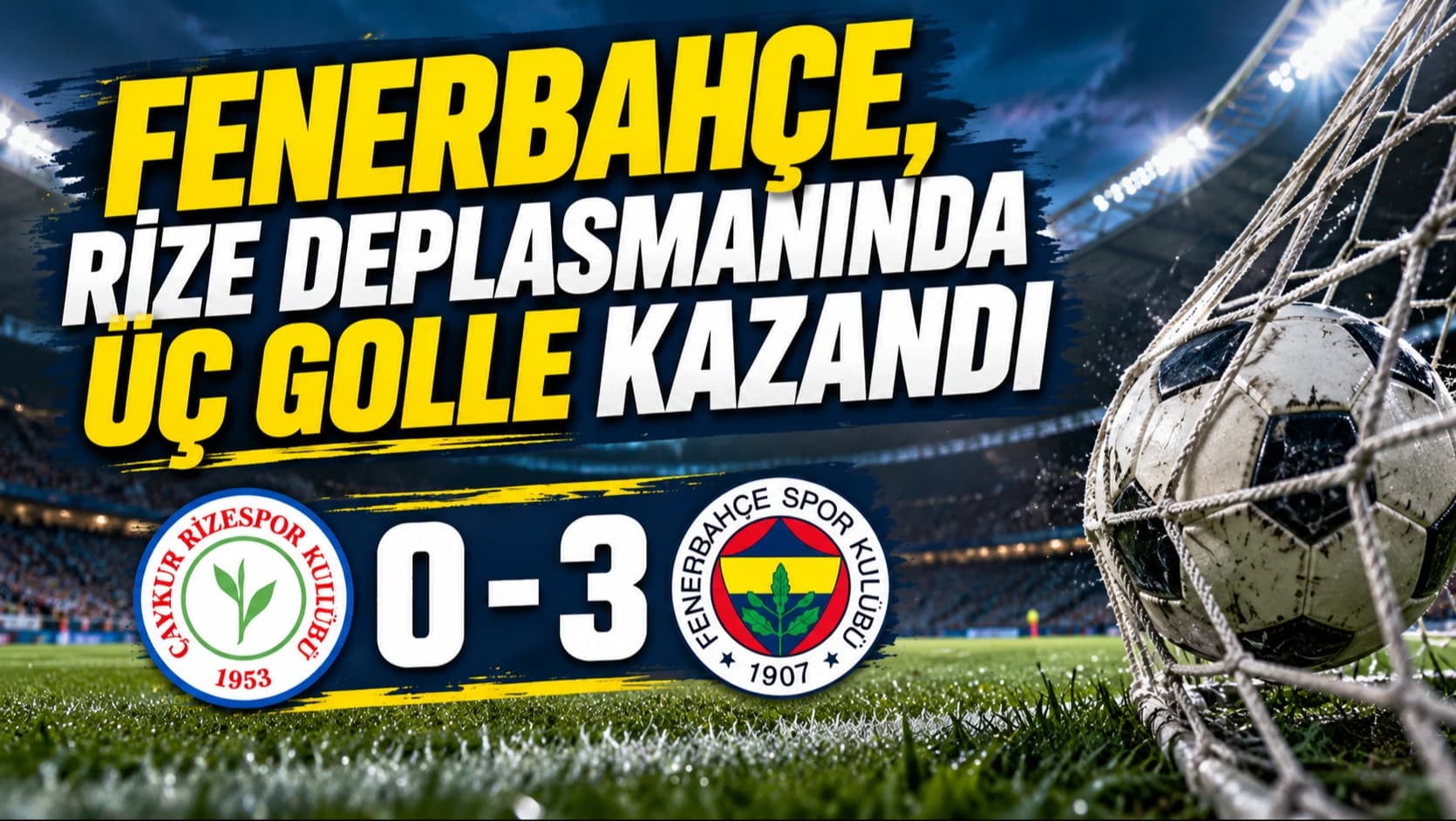 Fenerbahçe, Rize deplasmanında üç golle kazandı