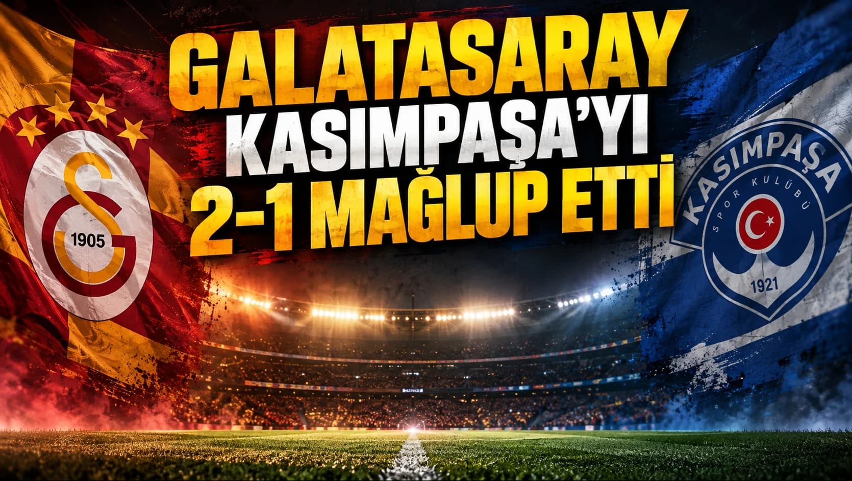Galatasaray, Kasımpaşa'yı 2-1 mağlup etti
