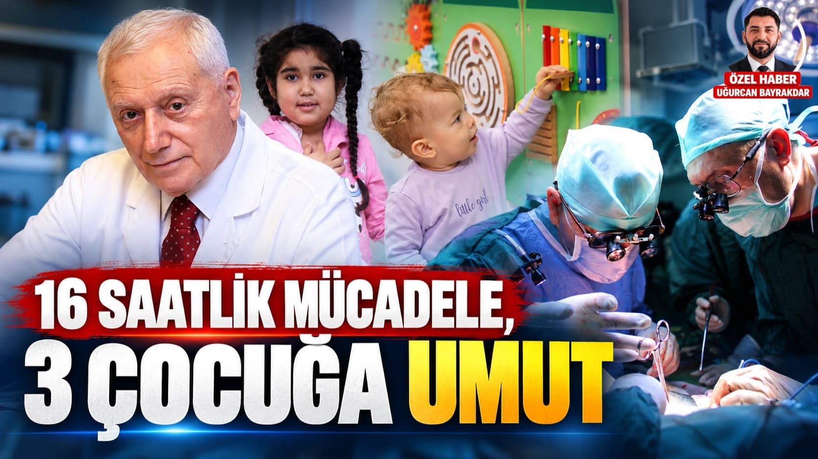16 saatlik mücadele, 3 çocuğa umut