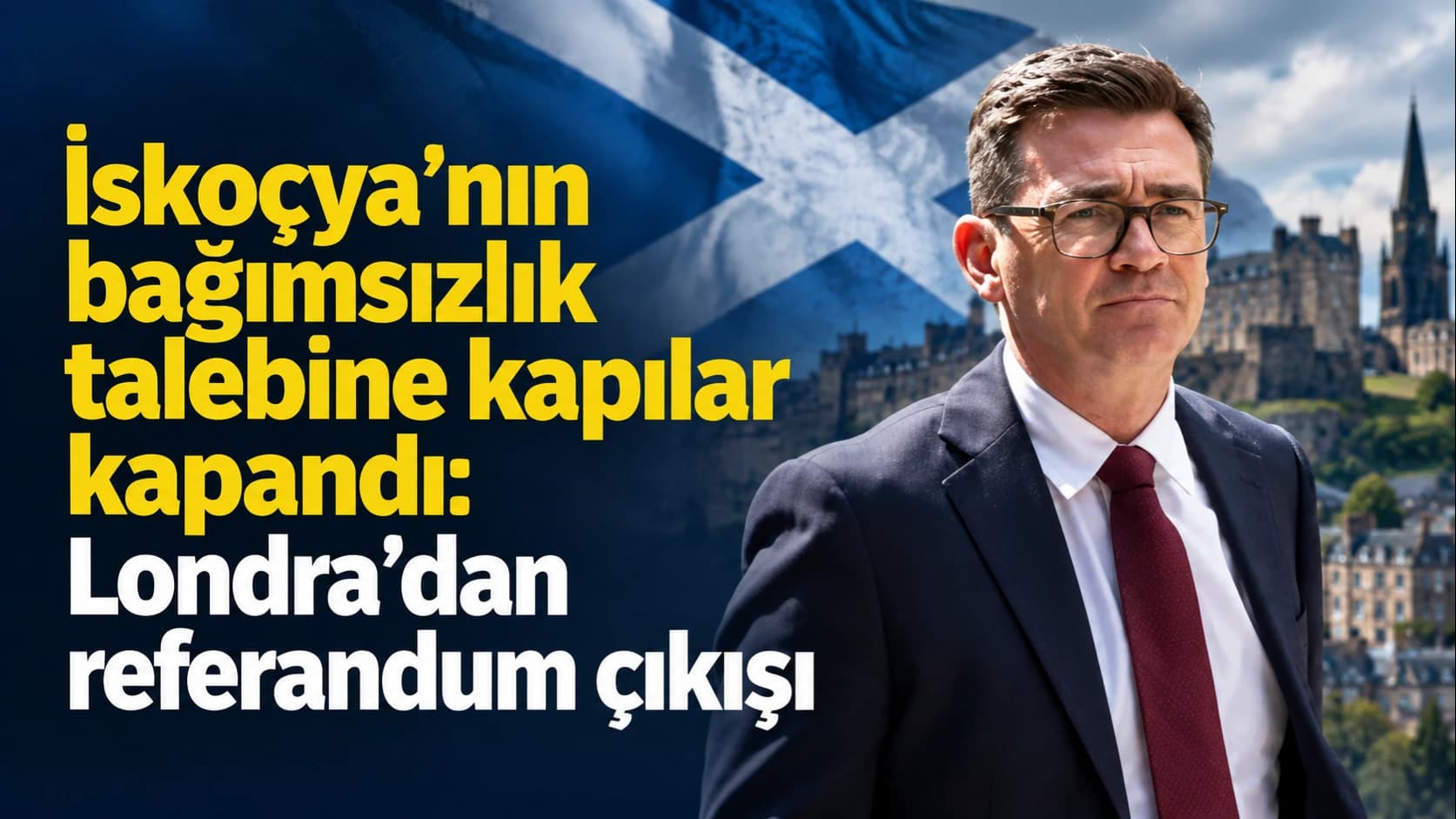 İskoçya’nın bağımsızlık talebine kapılar kapandı: Londra’dan referandum çıkışı