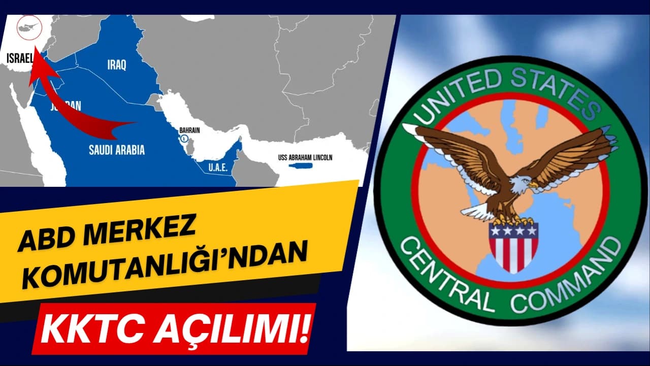 ABD MERKEZ KOMUTANLIĞI’NDAN (CENTCOM) KKTC AÇILIMI!